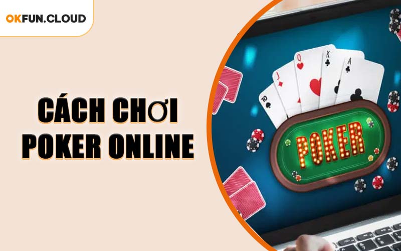 Cách Chơi Poker Online