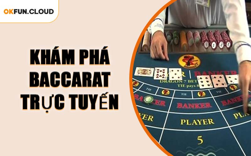 Khám Phá Baccarat Trực Tuyến