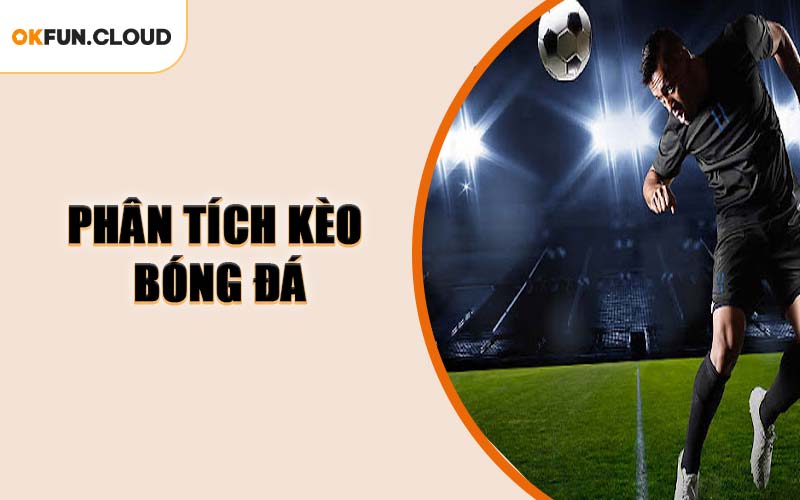 Phân Tích Kèo Bóng Đá