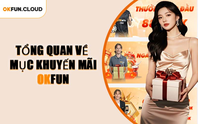 Tổng Quan Về Mục Khuyến Mãi OKFUN