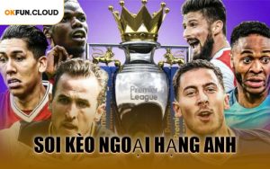 Soi Kèo Ngoại Hạng Anh